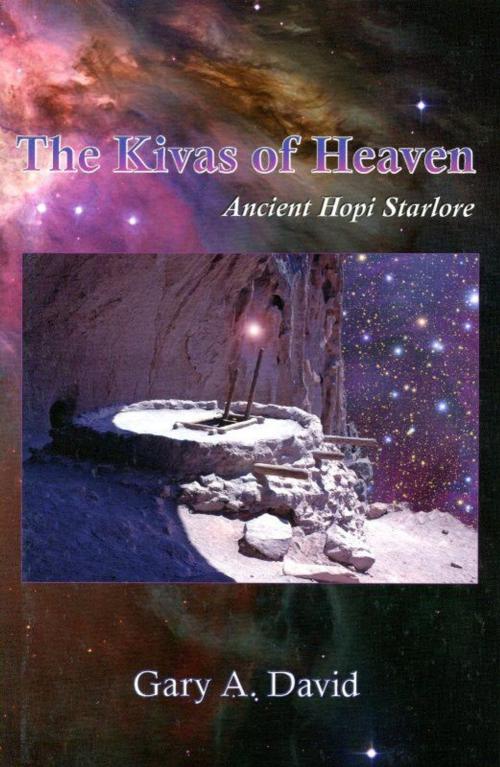 Cover of the book The Kivas of Heaven by Gary A. David, Adventures Unlimited Press