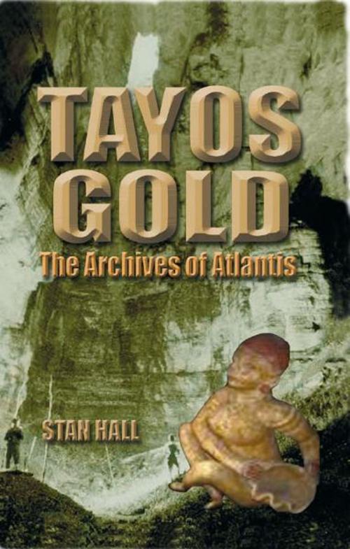 Cover of the book Tayos Gold by Stan Hall, Adventures Unlimited Press
