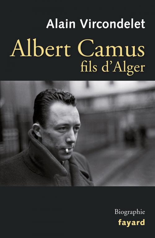 Cover of the book Albert Camus, fils d'Alger by Alain Vircondelet, Fayard