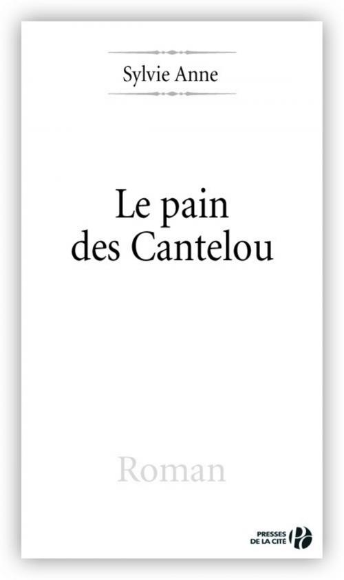 Cover of the book Le Pain des Cantelou by Sylvie ANNE, Place des éditeurs