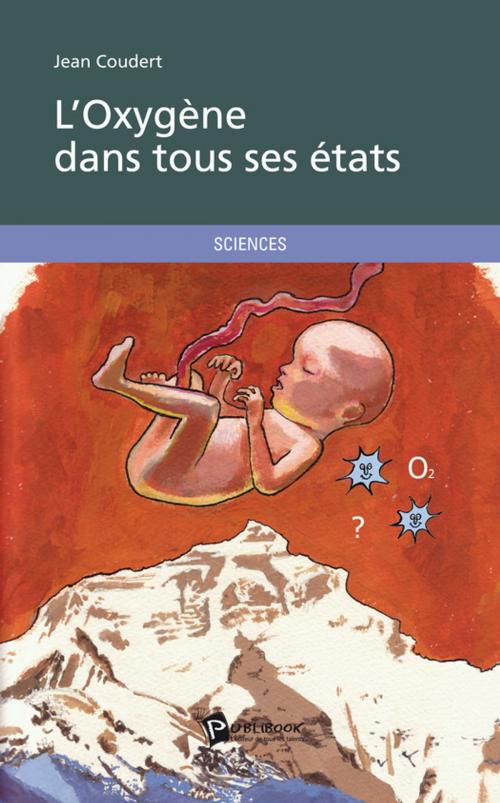 Cover of the book L'Oxygène dans tous ses états by Jean Coudert, Publibook