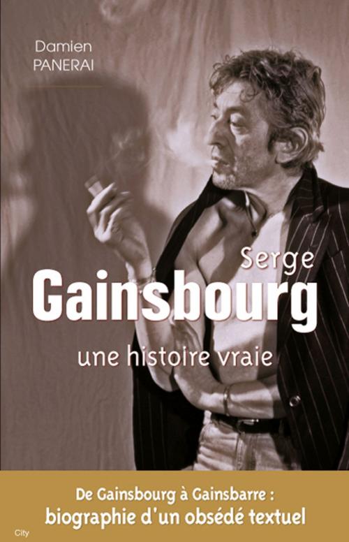 Cover of the book Serge Gainsbourg une histoire vraie by Damien Panerai, City Edition