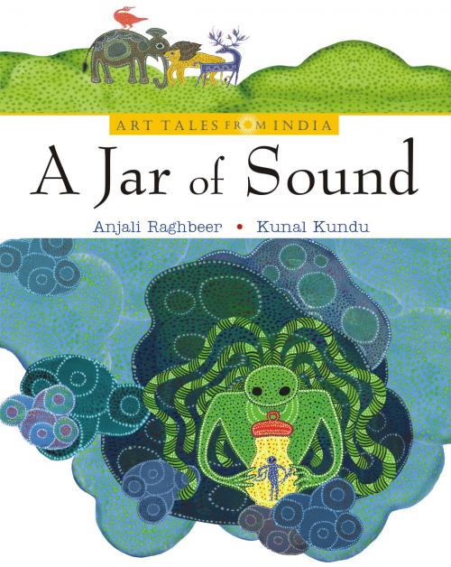 Cover of the book A Jar of Sound: Bhil Art by Anjali Raghbeer, Wisdom Tree Publishers