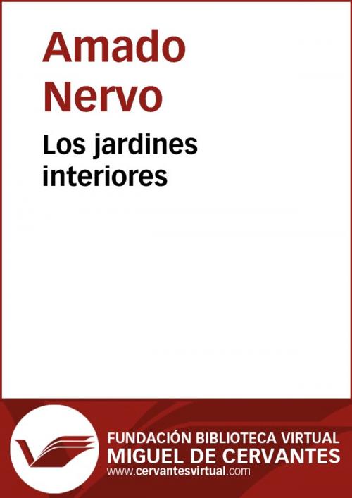 Cover of the book Los jardines interiores by Amado Nervo, FUNDACION BIBLIOTECA VIRTUAL MIGUEL DE CERVANTES