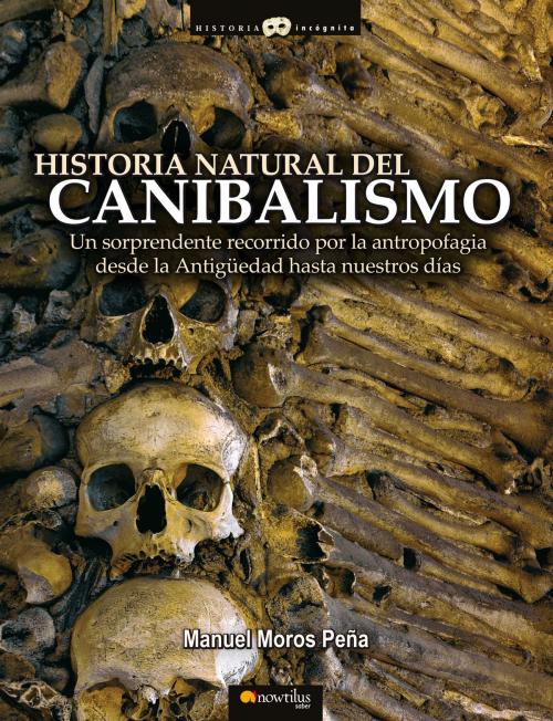 Cover of the book Historia natural del canibalismo by Manuel Moros Peña, Nowtilus