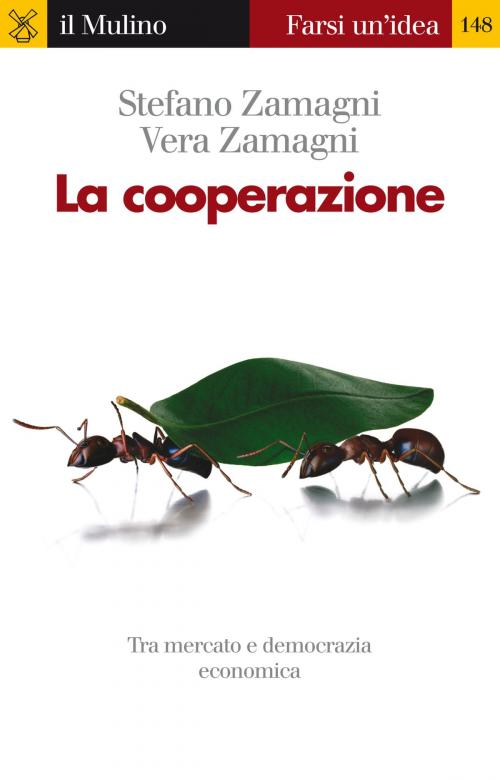 Cover of the book La cooperazione by Stefano, Zamagni, Vera, Zamagni, Società editrice il Mulino, Spa