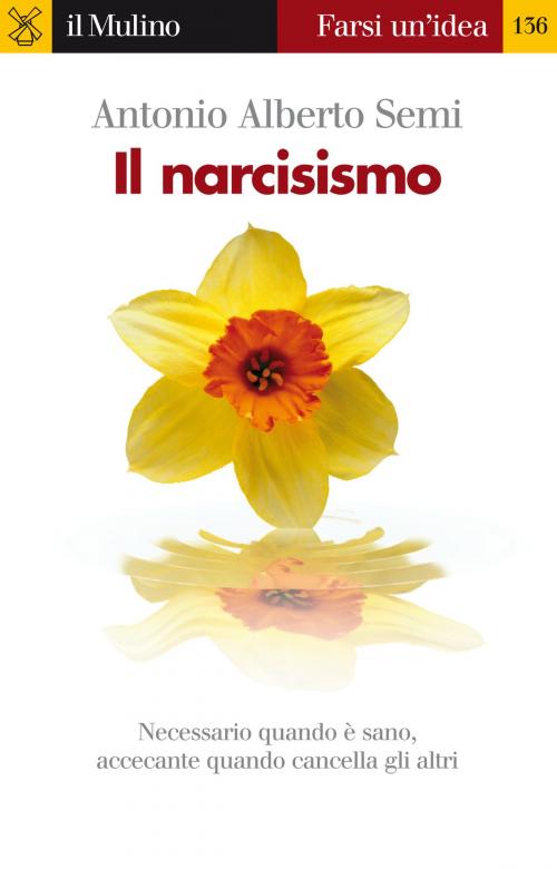 Cover of the book Il narcisismo by Antonio Alberto, Semi, Società editrice il Mulino, Spa