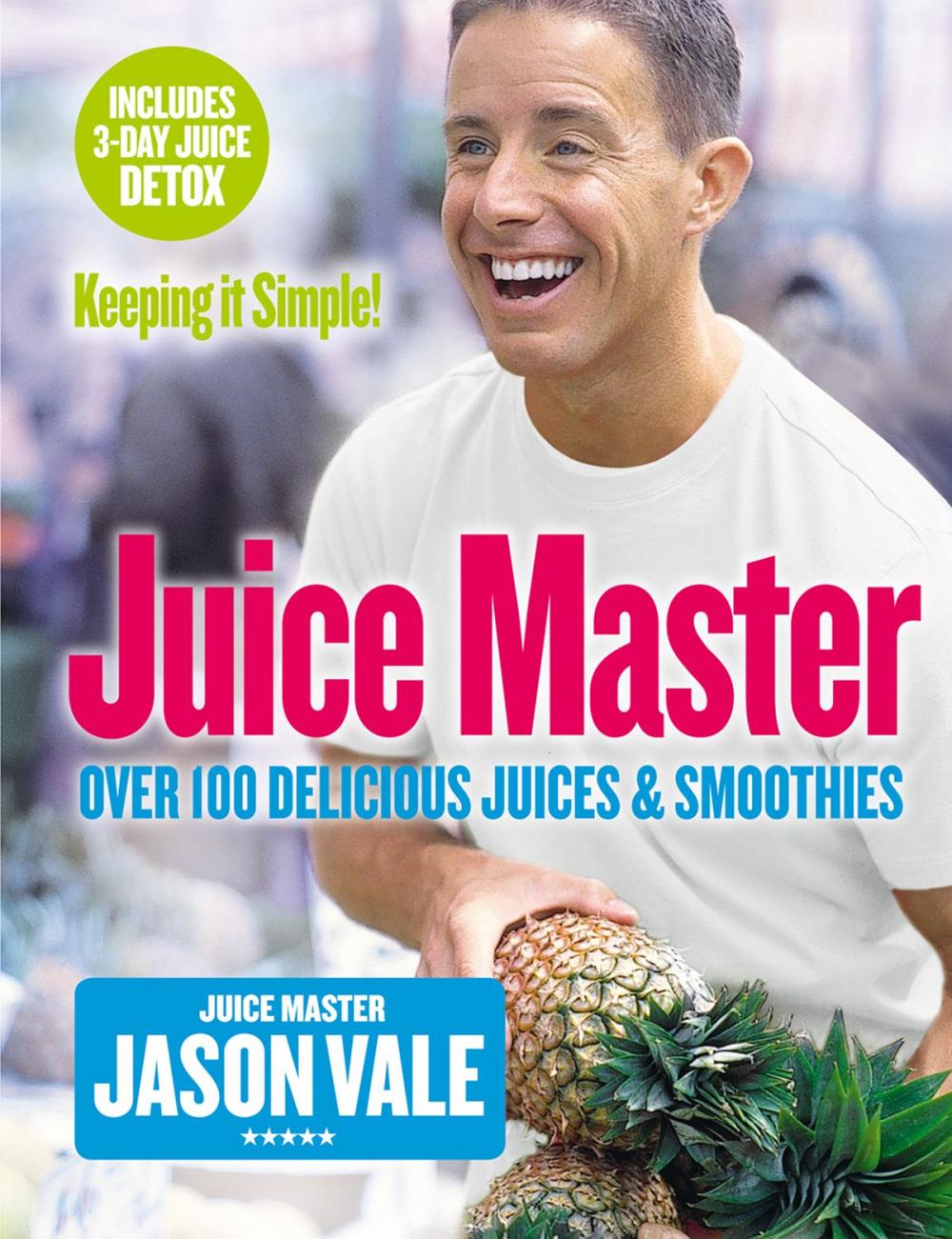 Big bigCover of Juice Master Keeping It Simple: Over 100 Delicious Juices and Smoothies