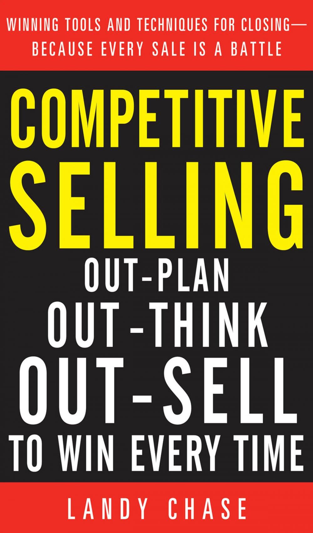 Big bigCover of Competitive Selling: Out-Plan, Out-Think, and Out-Sell to Win Every Time