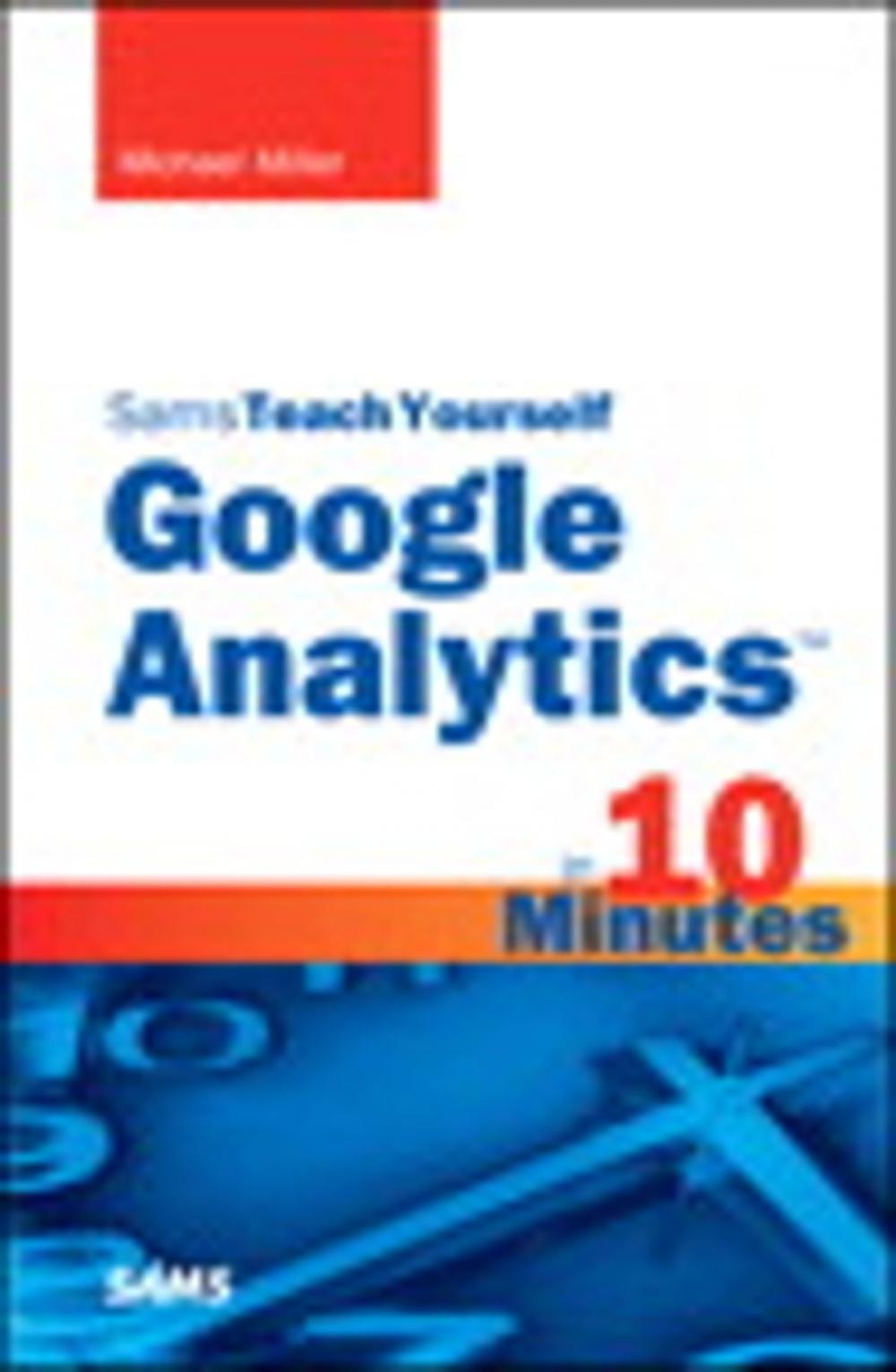 Big bigCover of Sams Teach Yourself Google Analytics in 10 Minutes