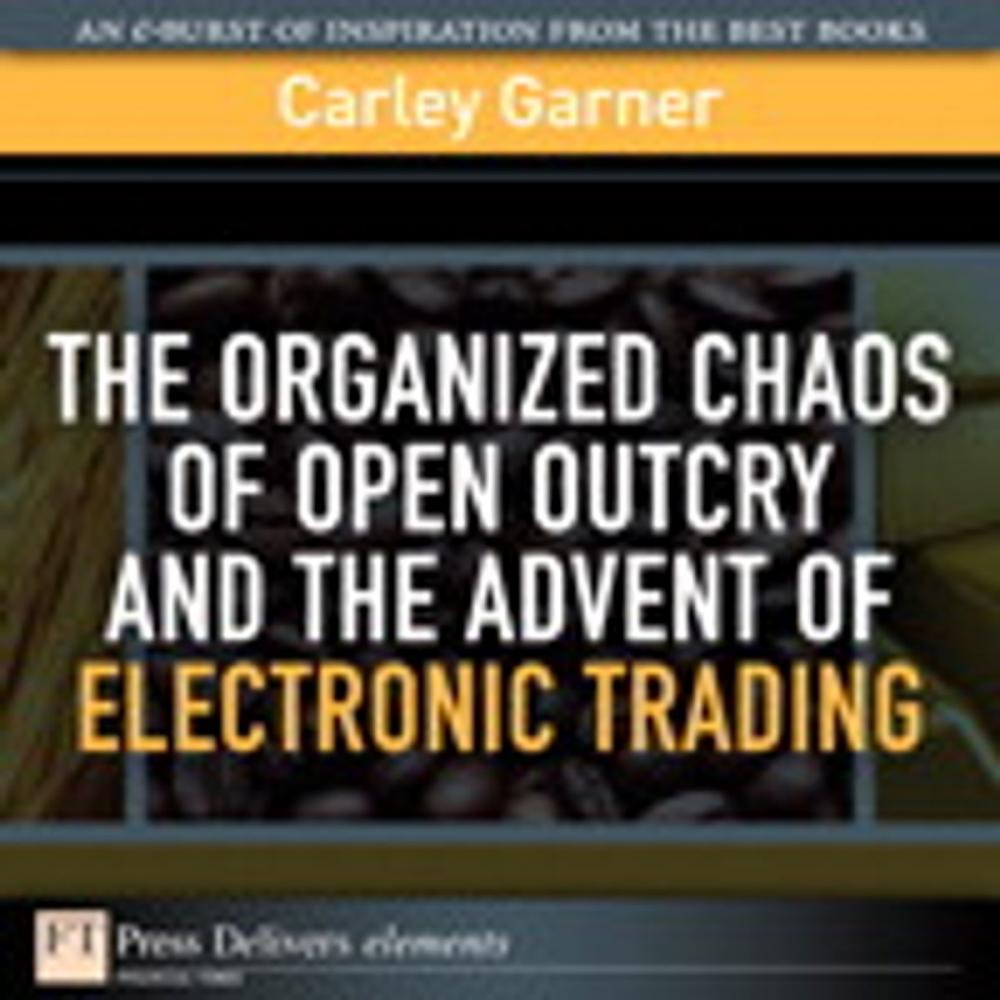 Big bigCover of The Organized Chaos of Open Outcry and the Advent of Electronic Trading