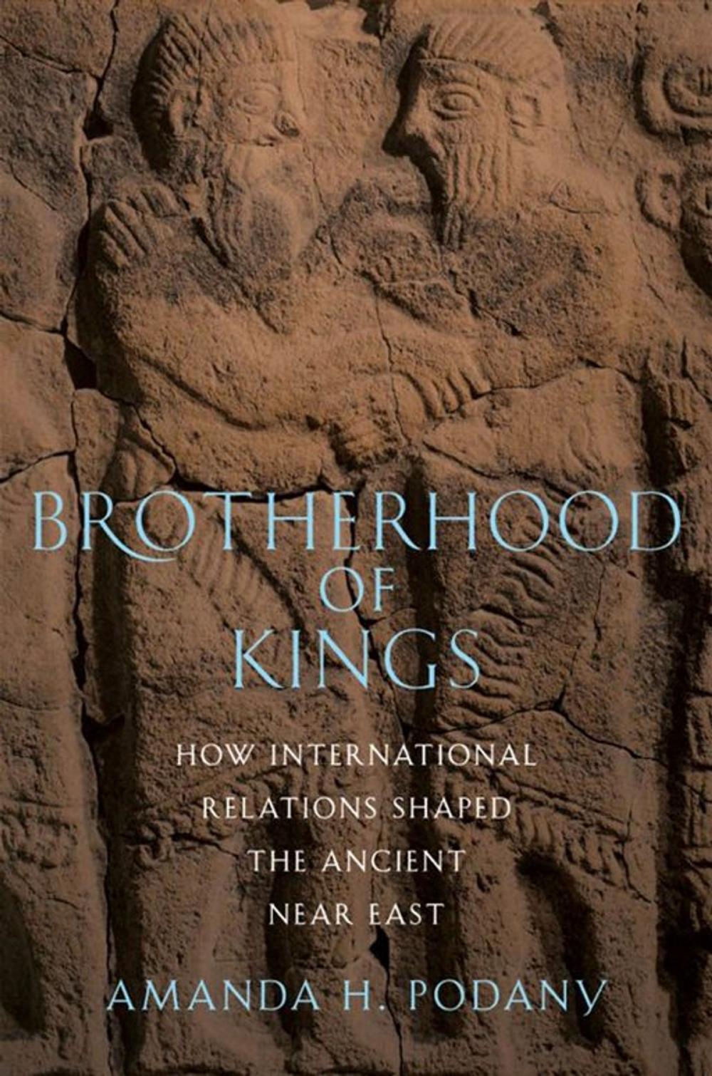 Big bigCover of Brotherhood Of Kings : How International Relations Shaped The Ancient Near East