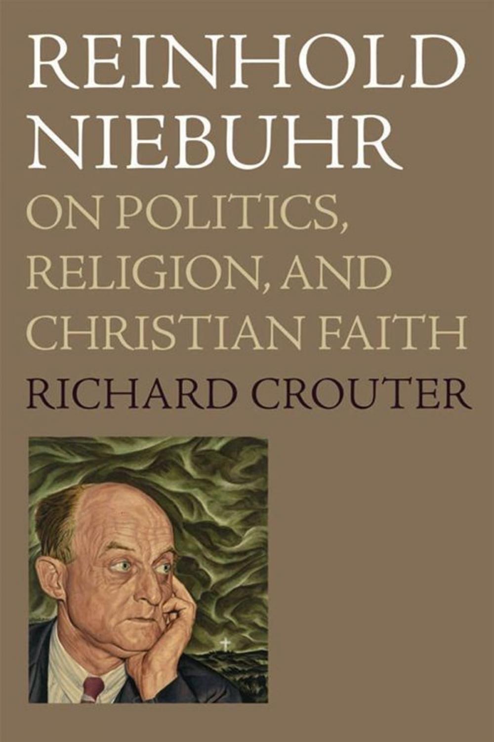 Big bigCover of Reinhold Niebuhr : On Politics, Religion, And Christian Faith