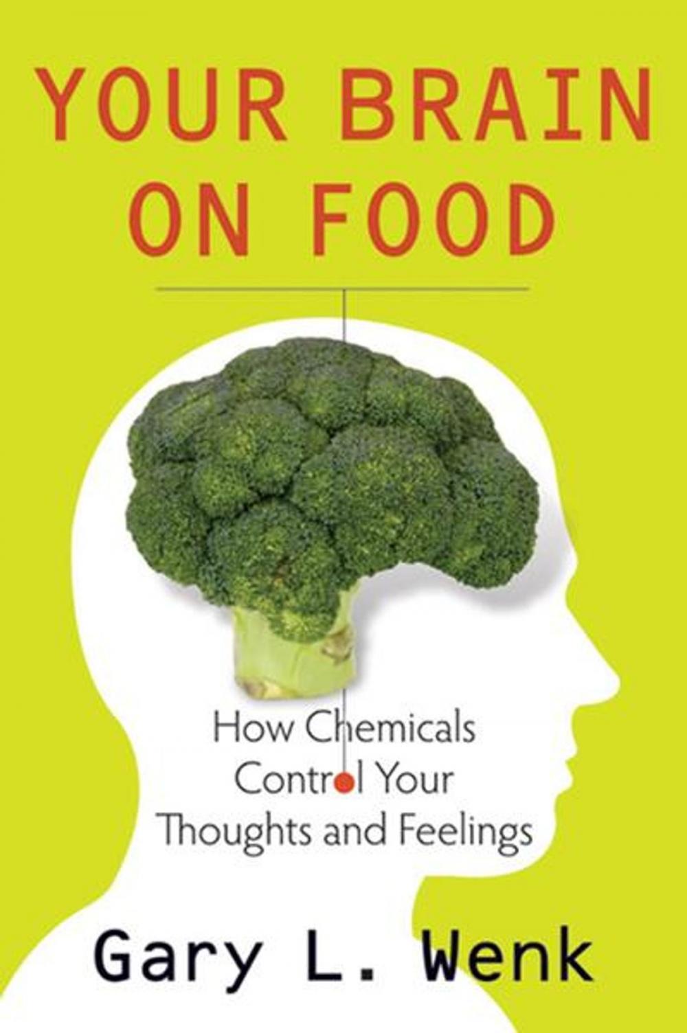 Big bigCover of Your Brain on Food:How Chemicals Control Your Thoughts and Feelings