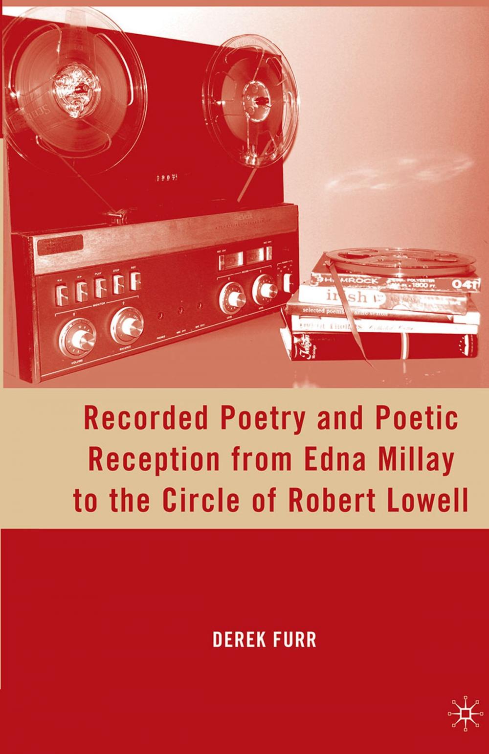 Big bigCover of Recorded Poetry and Poetic Reception from Edna Millay to the Circle of Robert Lowell