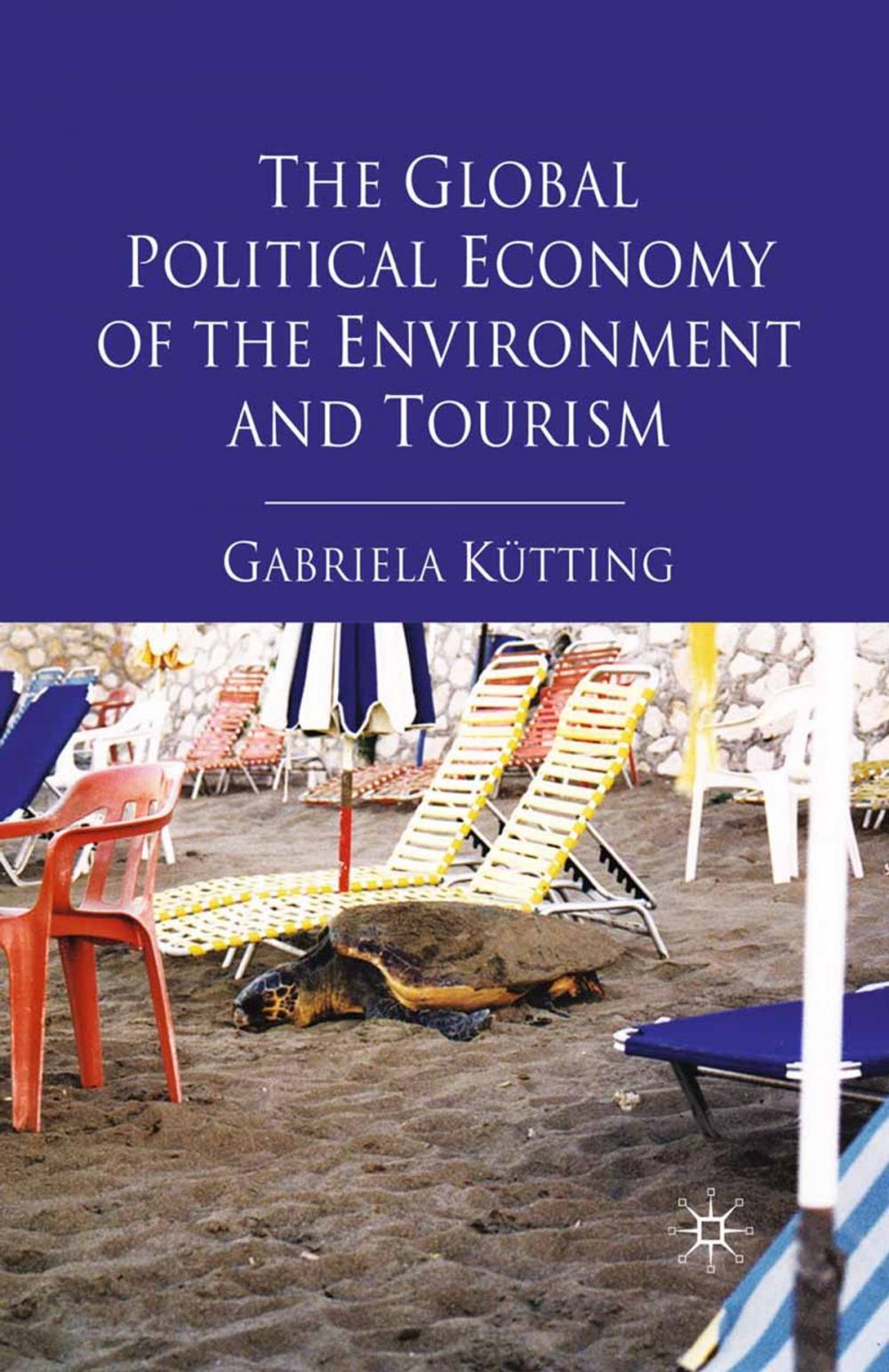 Big bigCover of The Global Political Economy of the Environment and Tourism