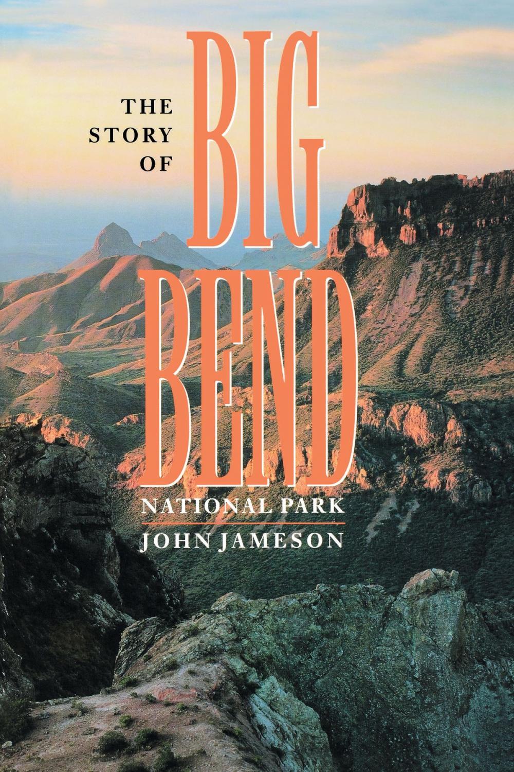 Big bigCover of The Story of Big Bend National Park