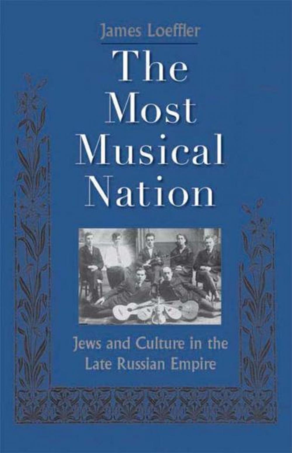 Big bigCover of The Most Musical Nation: Jews and Culture in the Late Russian Empire