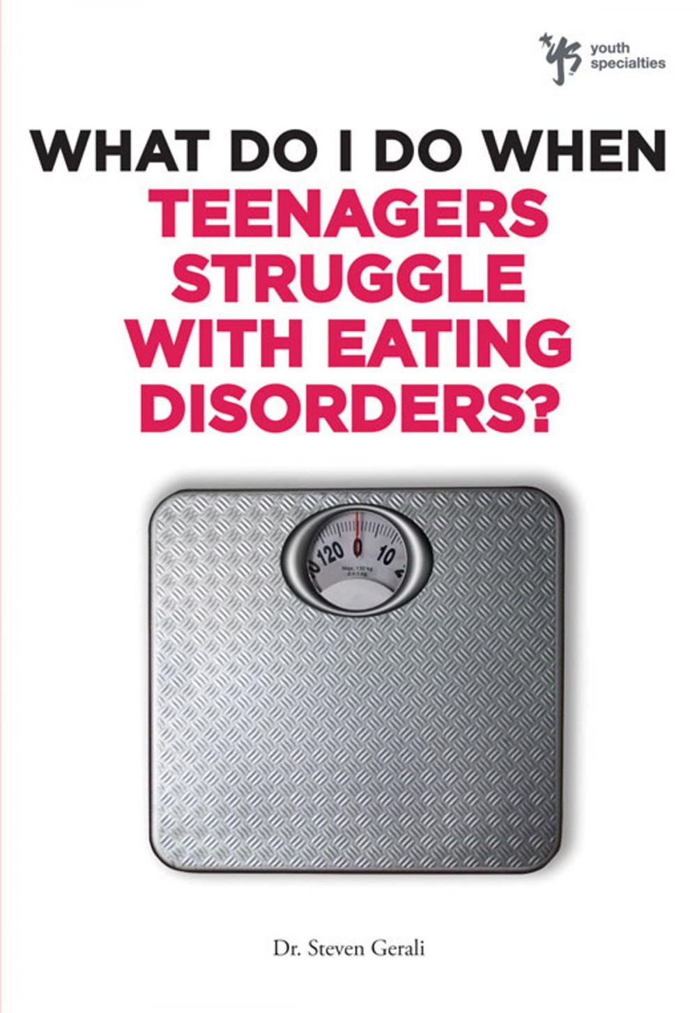 Big bigCover of What Do I Do When Teenagers Struggle with Eating Disorders?