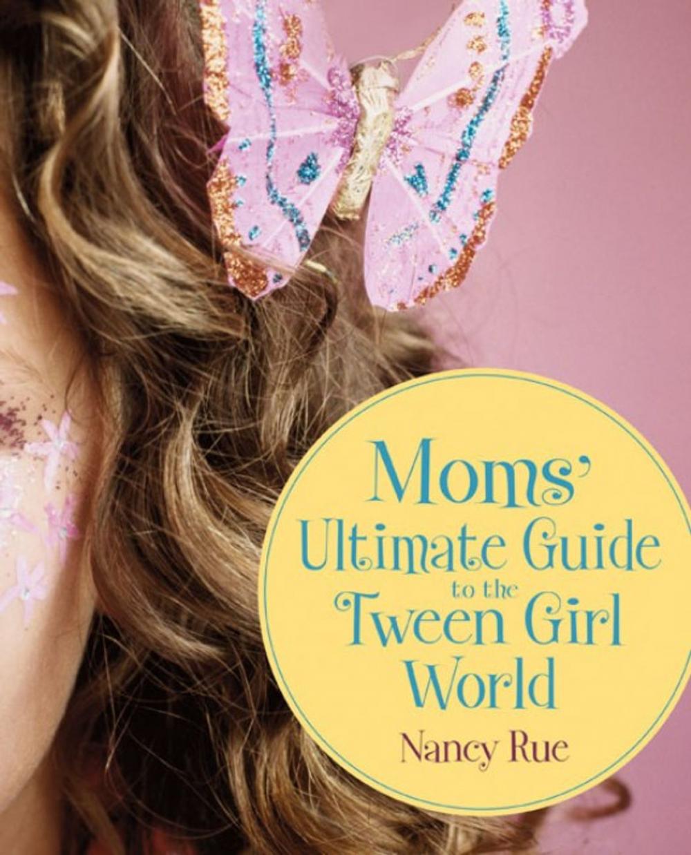 Big bigCover of Moms' Ultimate Guide to the Tween Girl World