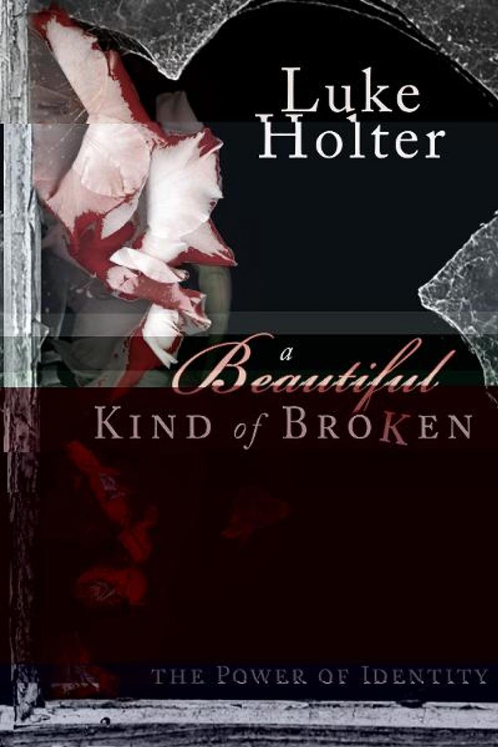 Big bigCover of A Beautiful Kind of Broken: The Power of Identity