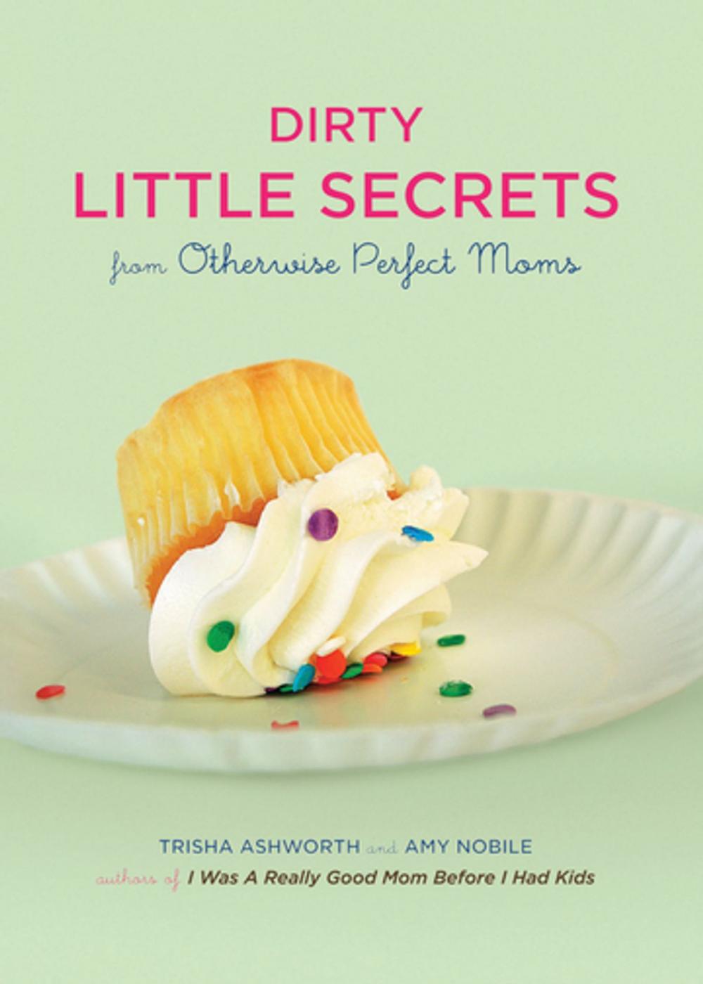 Big bigCover of Dirty Little Secrets from Otherwise Perfect Moms