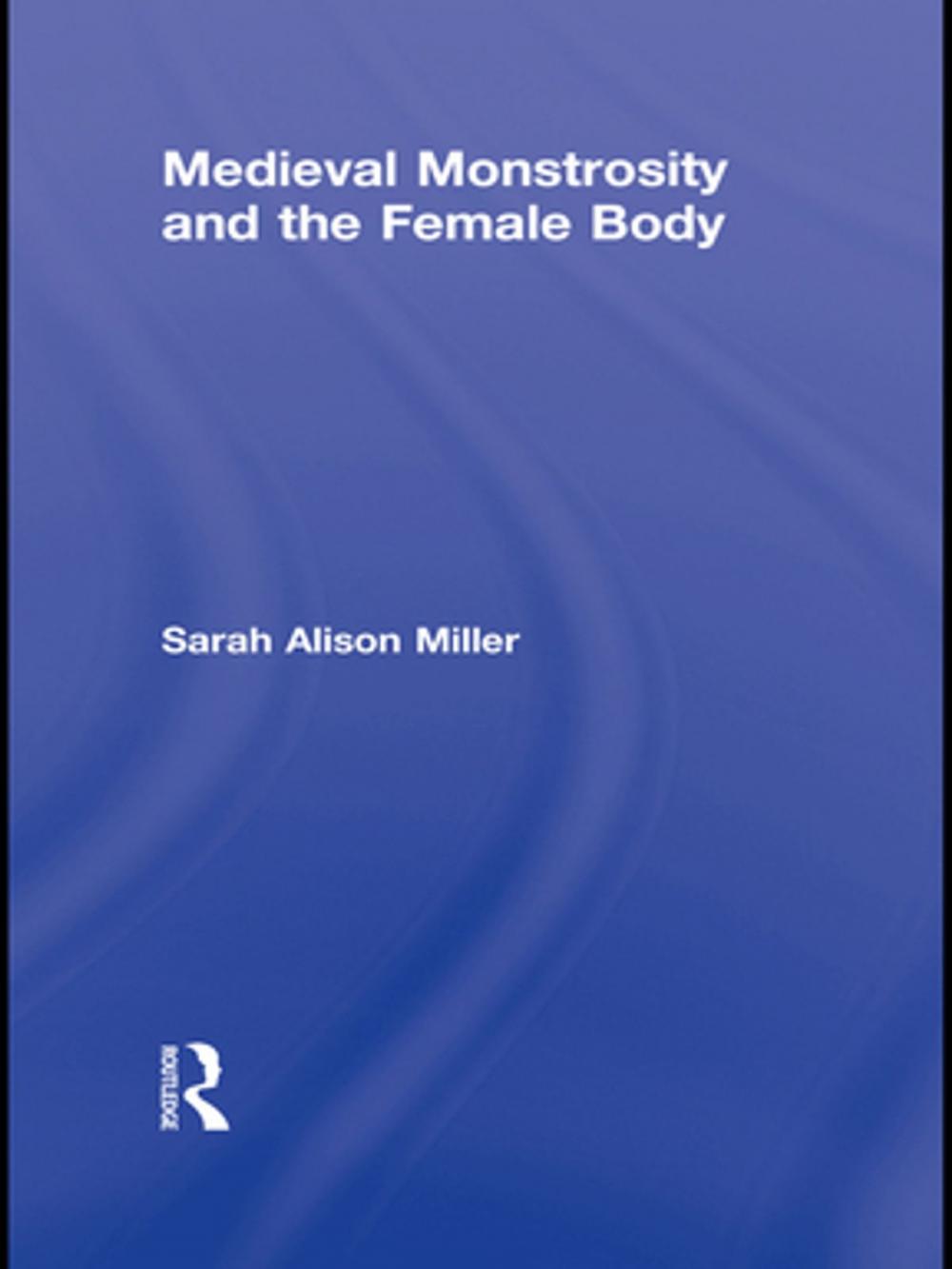 Big bigCover of Medieval Monstrosity and the Female Body