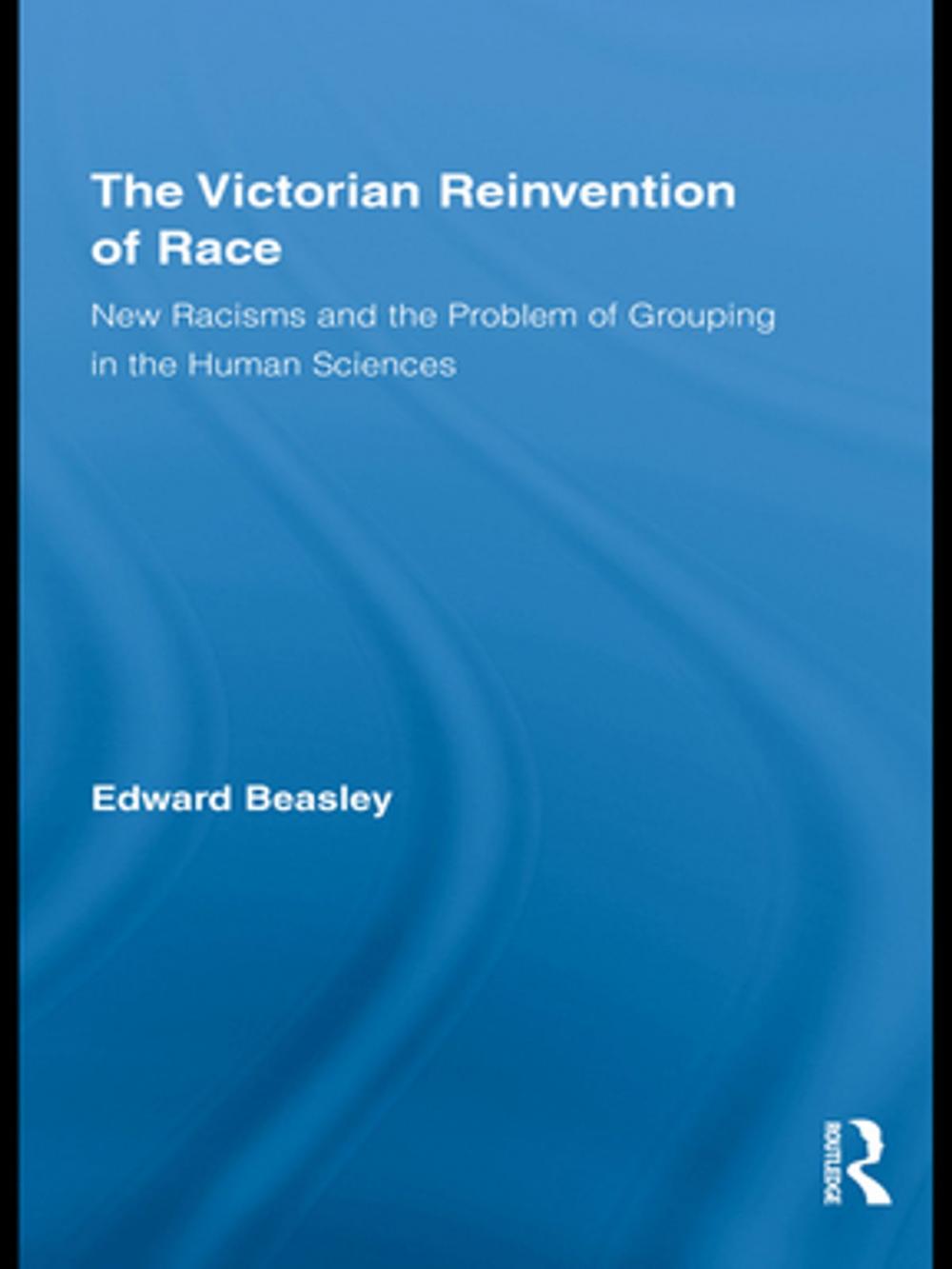 Big bigCover of The Victorian Reinvention of Race