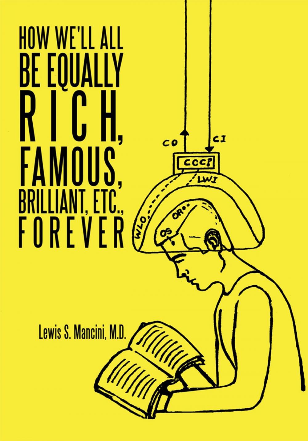 Big bigCover of How We'll All Be Equally Rich, Famous, Brilliant, Etc., Forever