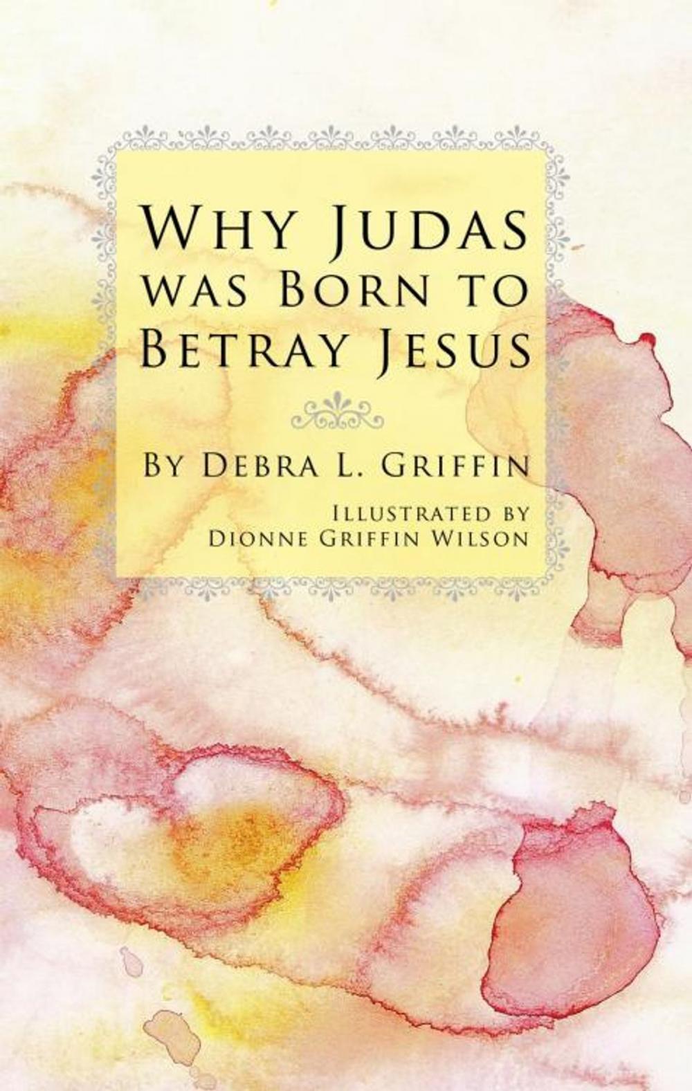 Big bigCover of Why Judas Was Born to Betray Jesus