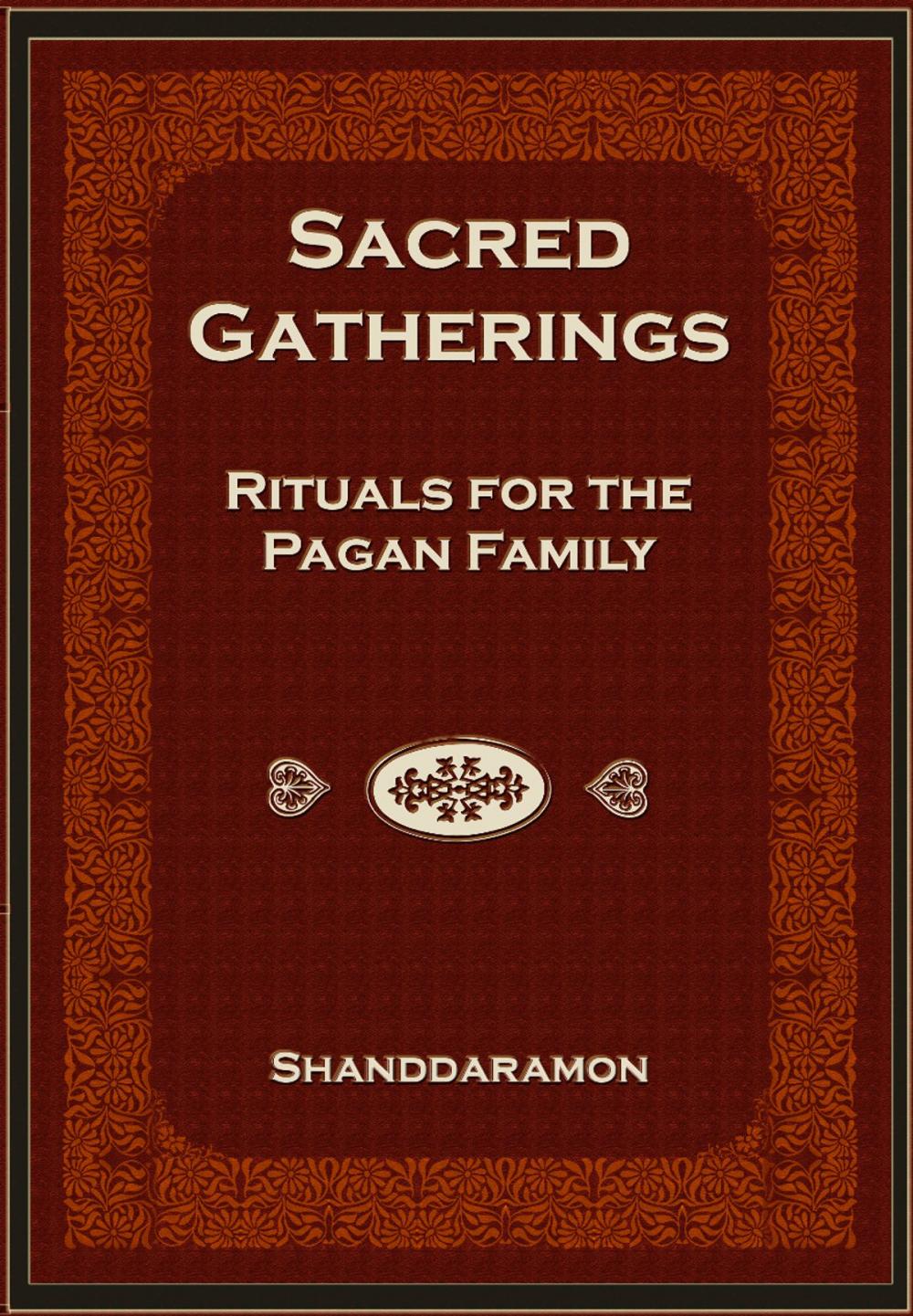 Big bigCover of Sacred Gatherings: Rituals for the Pagan Family