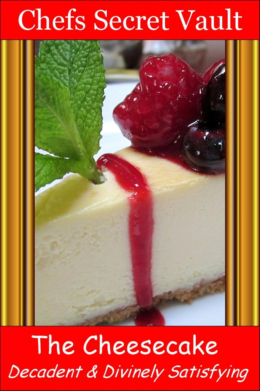Big bigCover of The Cheesecake: Decadent and Divinely Satisfying