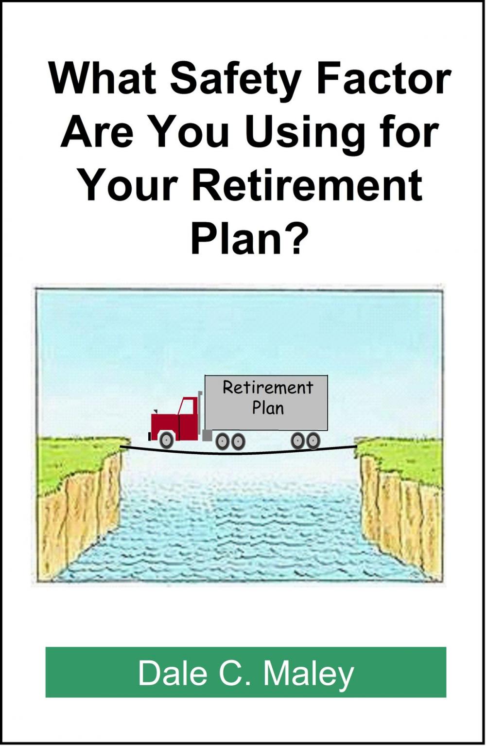 Big bigCover of What Safety Factor Are You Using for Your Retirement Plan?