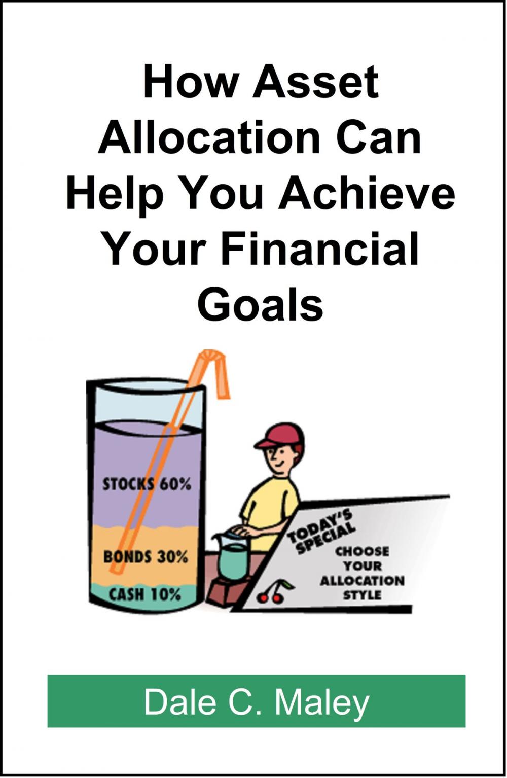 Big bigCover of How Asset Allocation Can Help You Achieve Your Financial Goals