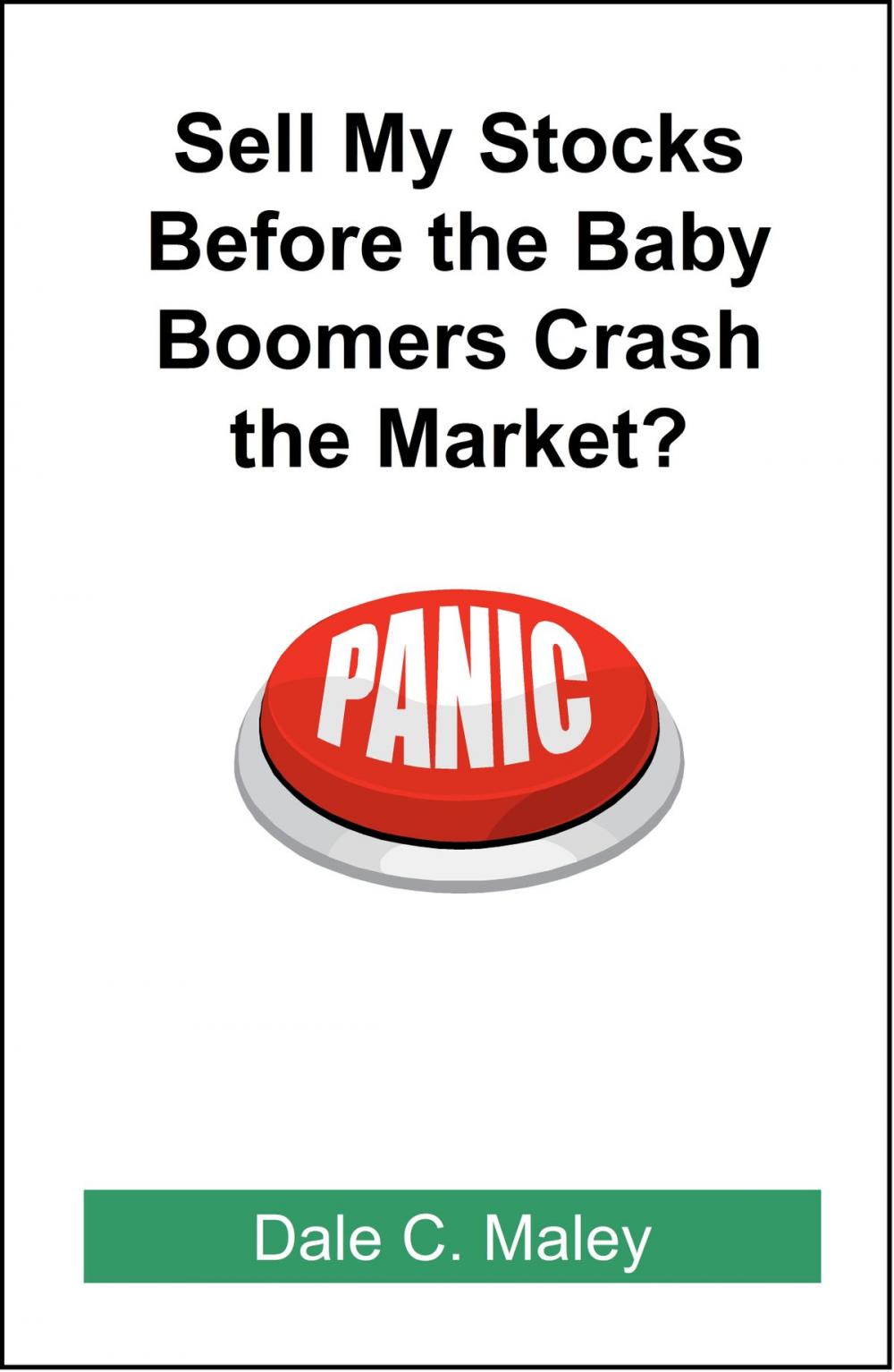 Big bigCover of Sell My Stocks Before the Baby Boomers Crash the Market?