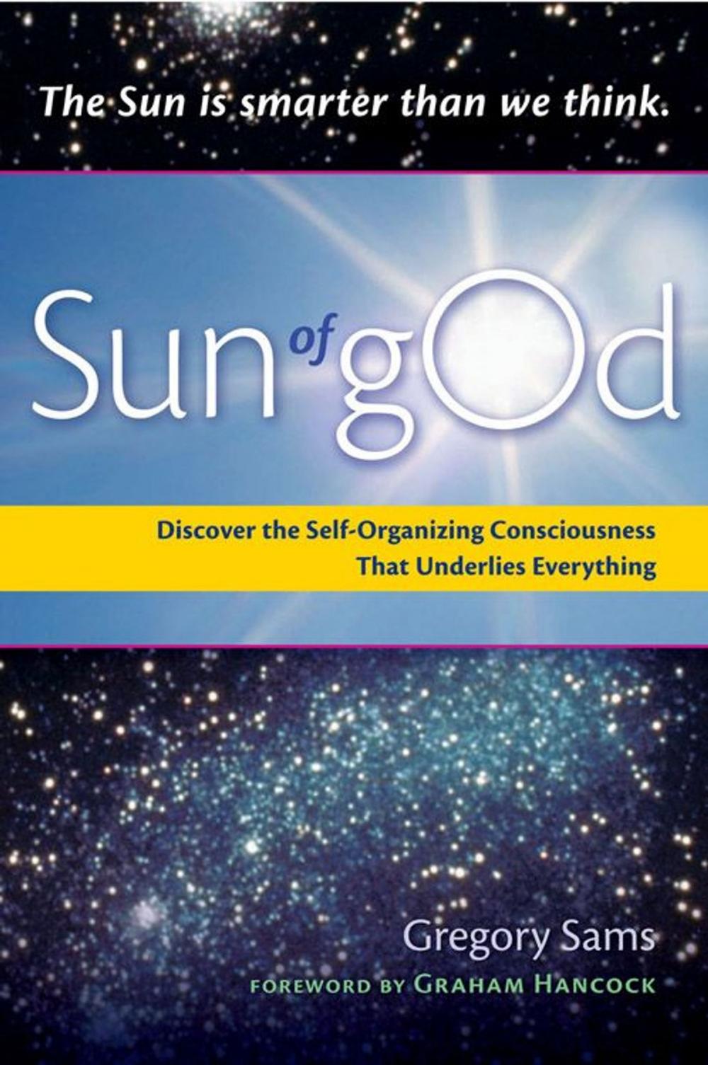 Big bigCover of Sun Of gOd: Discover The Self-Organizing Consciousness That Underlies Everything