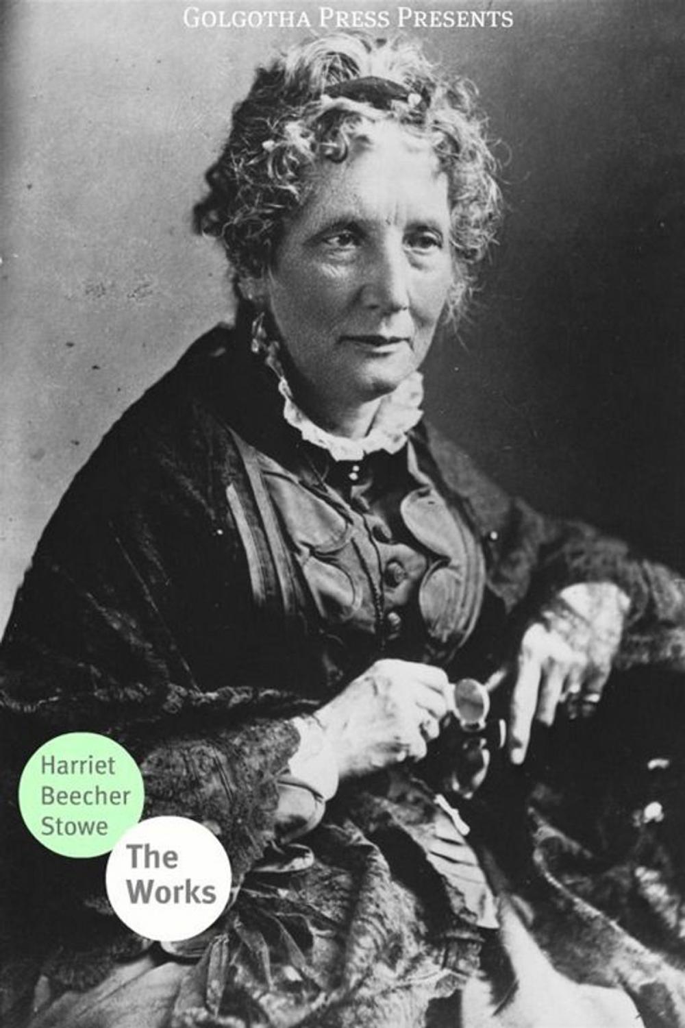 Big bigCover of The Works Of Harriet Beecher Stowe