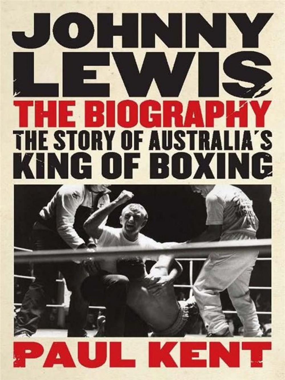 Big bigCover of Johnny Lewis The Biography: The Story Of Australia's King Of Boxing