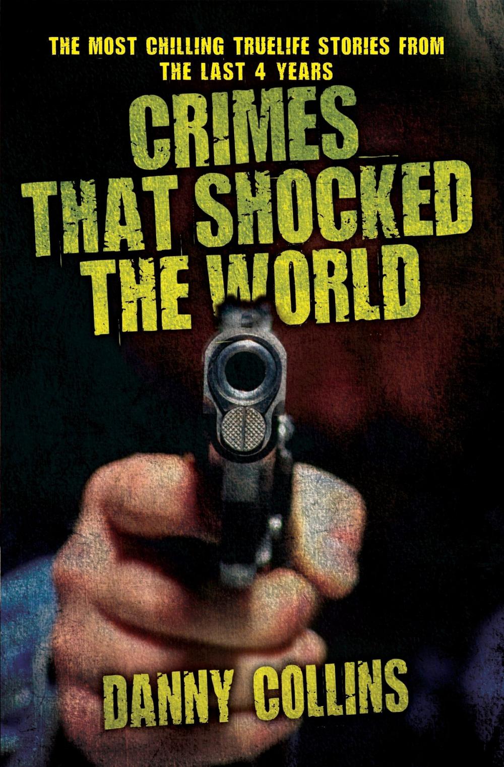 Big bigCover of Crimes That Shocked The World - The Most Chilling True-Life Stories From the Last 40 Years