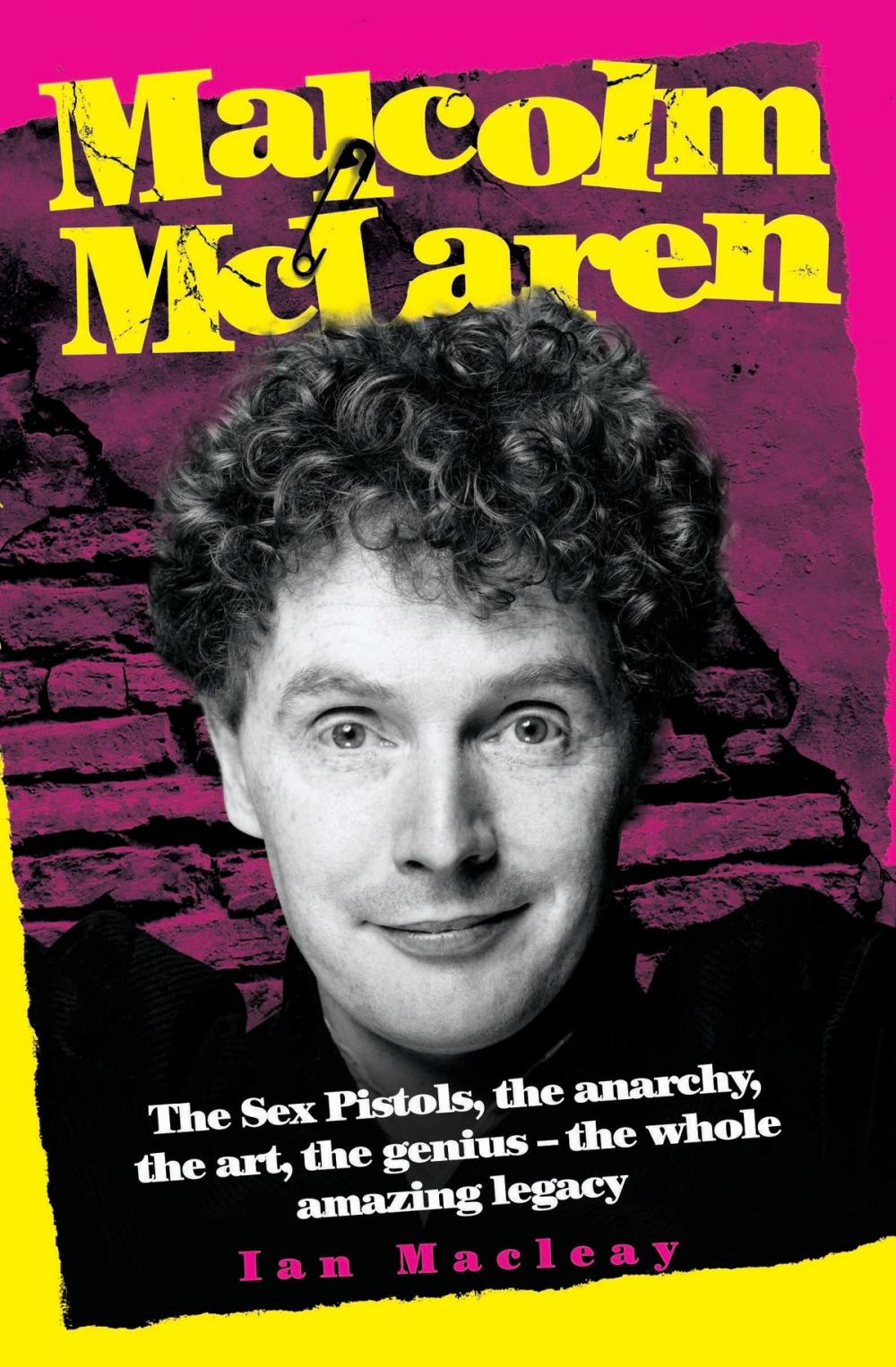 Big bigCover of Malcolm McLaren - The Biography: The Sex Pistols, the anarchy, the art, the genius - the whole amazing legacy