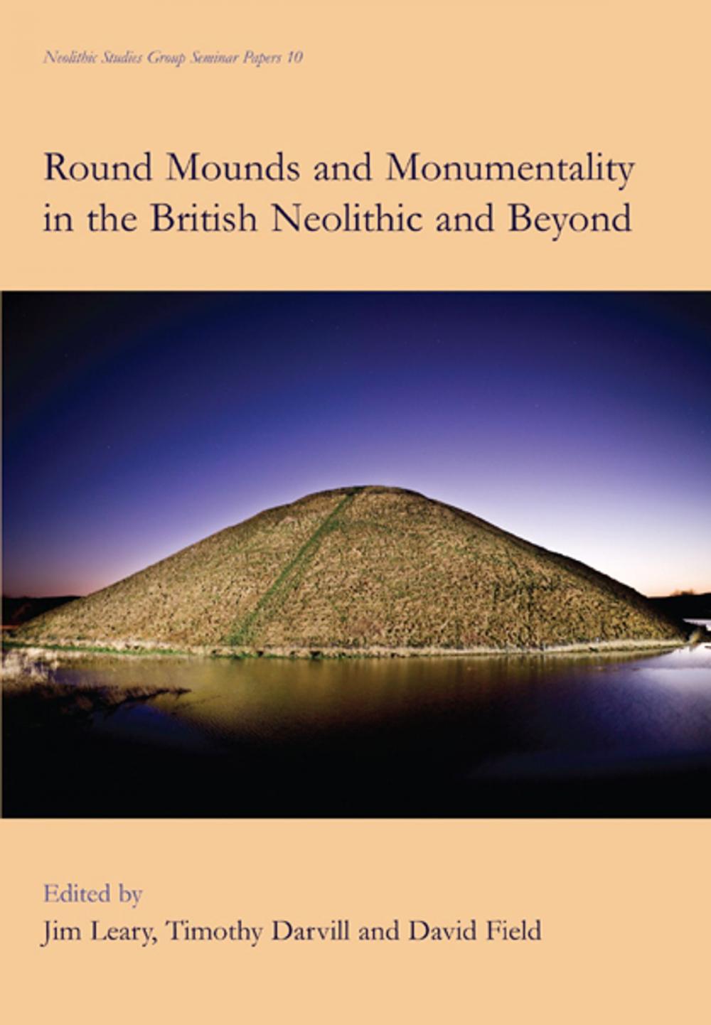 Big bigCover of Round Mounds and Monumentality in the British Neolithic and Beyond