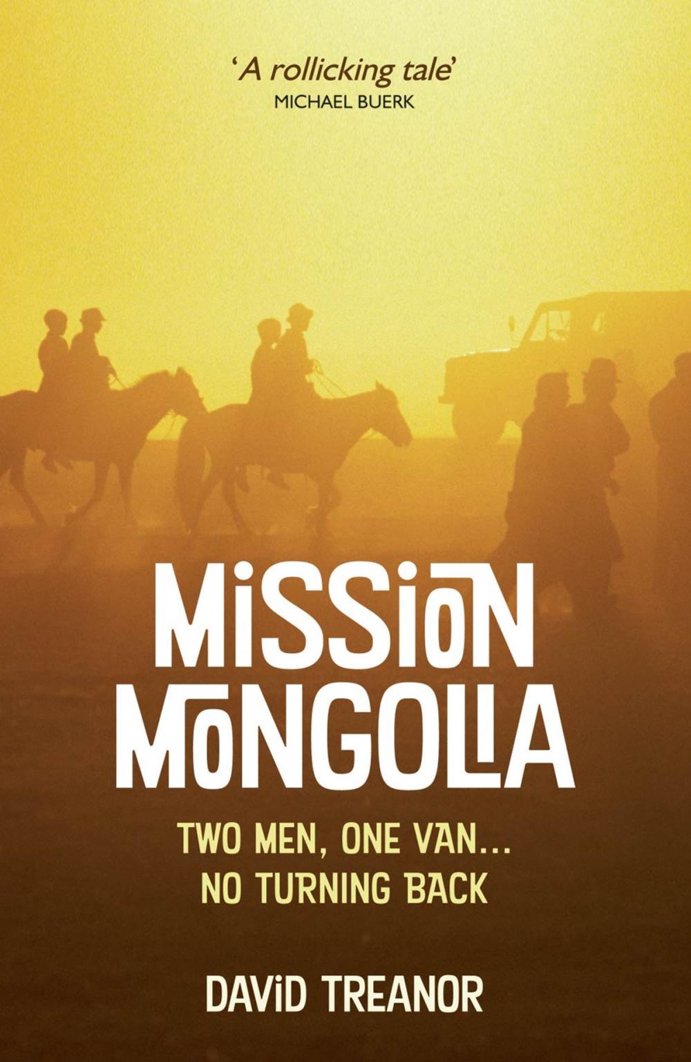 Big bigCover of Mission Mongolia: Two Men, One Van… No Turning Back