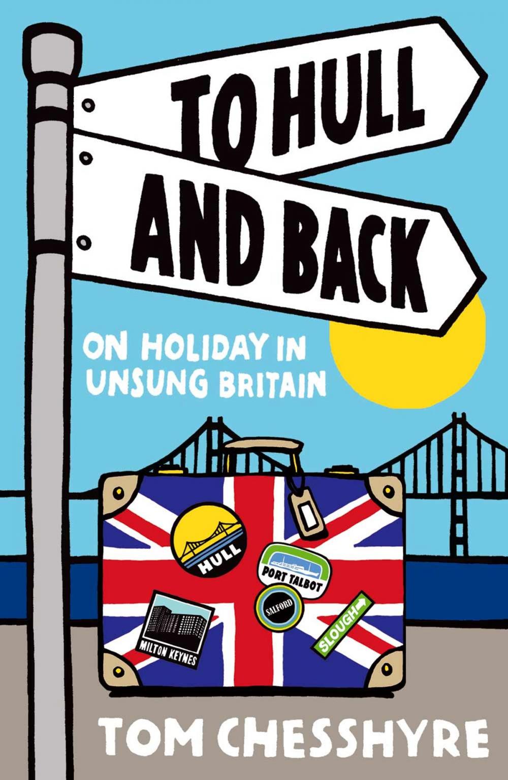 Big bigCover of To Hull and Back: On Holiday in Unsung Britain