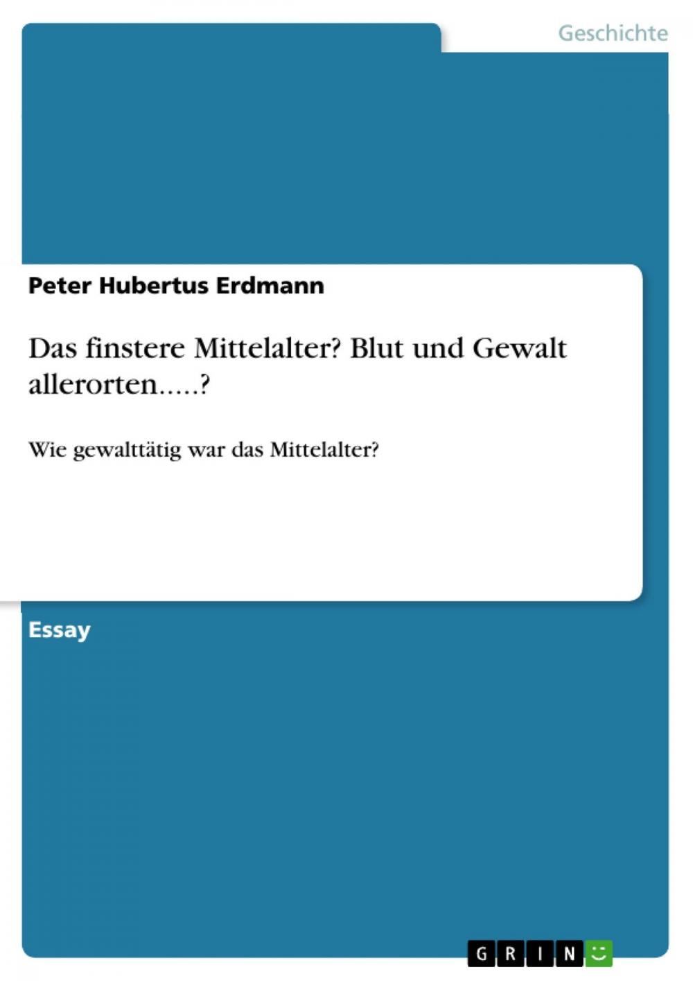 Big bigCover of Das finstere Mittelalter? Blut und Gewalt allerorten.....?