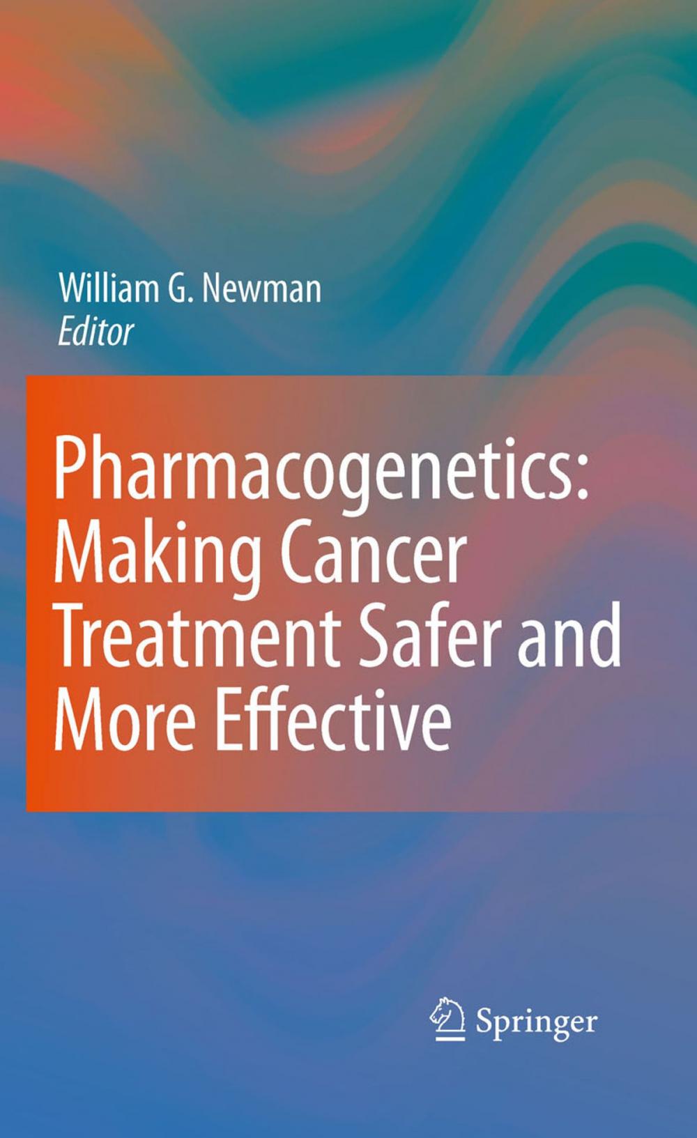 Big bigCover of Pharmacogenetics: Making cancer treatment safer and more effective