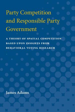 Cover of the book Party Competition and Responsible Party Government by 