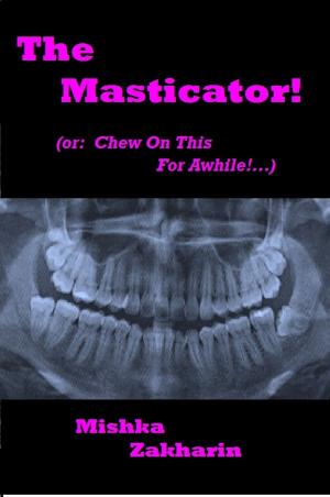Cover of the book The Masticator! (or: Chew On This For Awhile!…) by Peter Benn