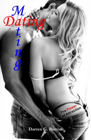 Cover of the book Dating and Mating: The Power of Attraction by Stephen Wallis