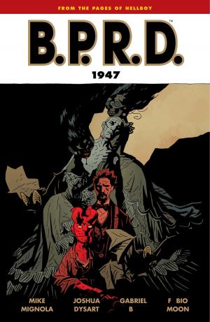 Cover of the book B.P.R.D. Volume 13: 1947 by Pendleton Ward, Joey Comeau