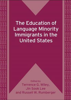 Cover of the book The Education of Language Minority Immigrants in the United States by Prof. Ajit K. Mohanty